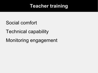 Teacher training
Social comfort
Technical capability
Monitoring engagement
 