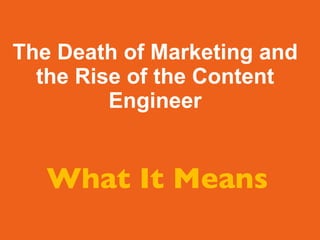 The Death of Marketing and the Rise of the Content Engineer   What It Means 