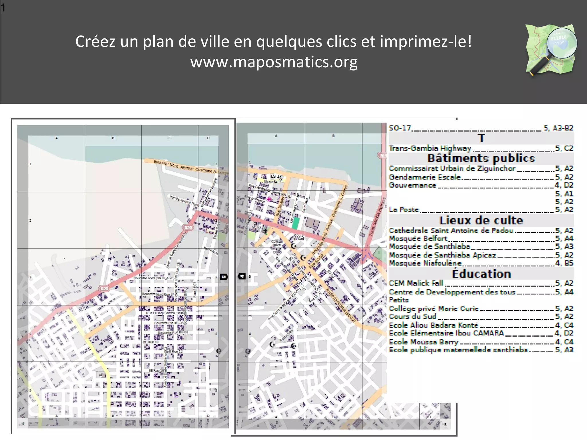 1 
Créez un plan de ville en quelques clics et imprimez-le! 
www.maposmatics.org 
 