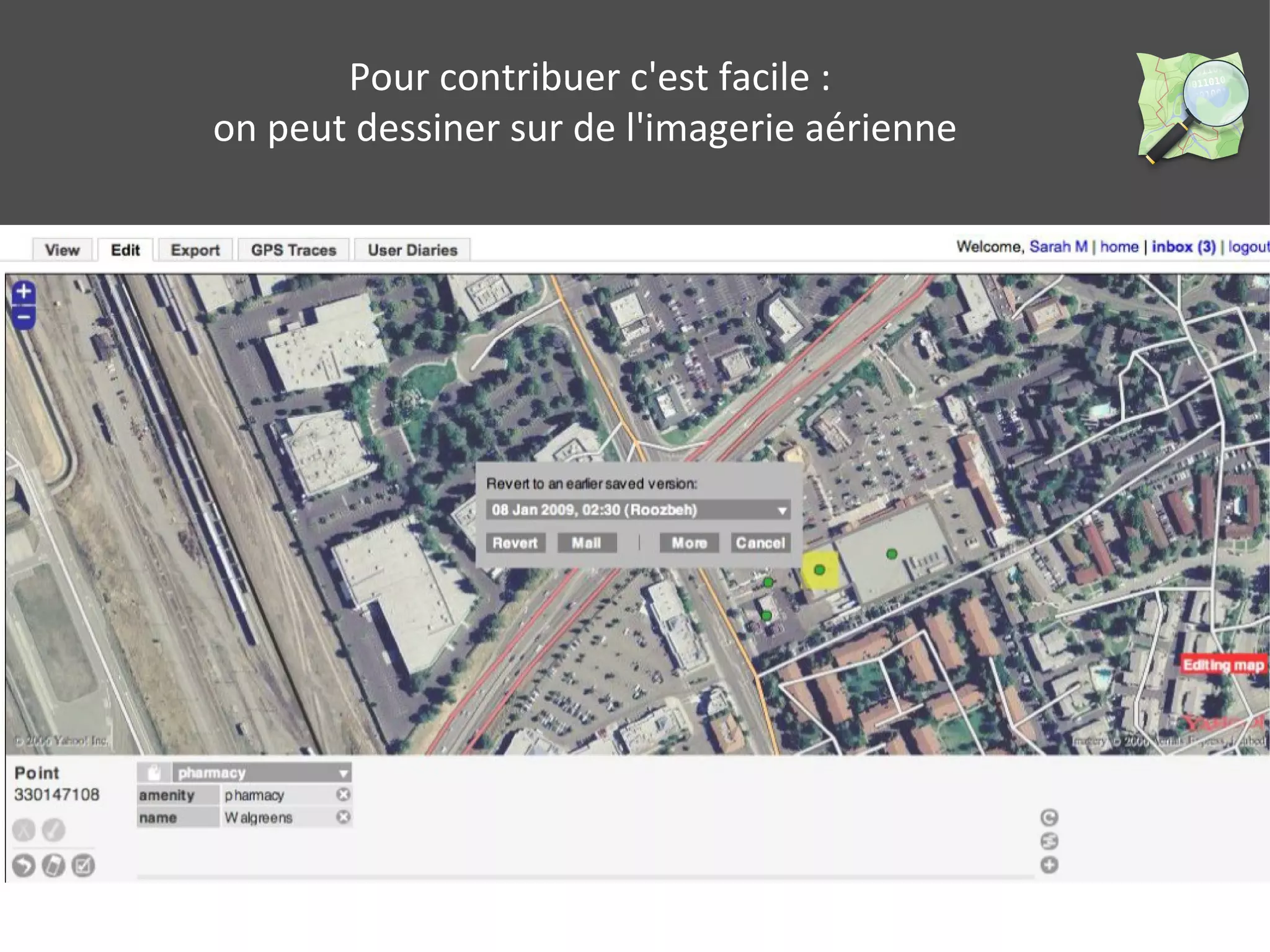 Pour contribuer c'est facile : 
on peut dessiner sur de l'imagerie aérienne 
 