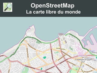 OpenStreetMap 
La carte libre du monde 
 