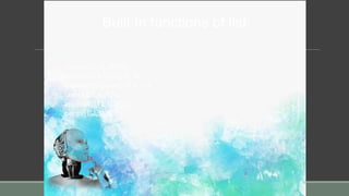 Built In functions of list
reverse([1,2], What).
listsplit([a,b,c,d,e], A, B).
member(Element, [a, b, c]).
last([a,b,c,d,e],X).
append([],[2,3],[2,3]) .
perm([1,2,3],X).
 