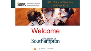 @UKIIBA #UKIIBA
IIBA UK South West Event
October 2018
Welcome
 
