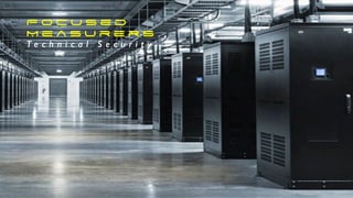 F o c u s e d
M e a s u r e r s
T e c h n i c a l S e c u r i t y
 