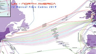UK - North America
1 2 O p t i c a l F i b r e C a b l e s 2 0 1 9
 
