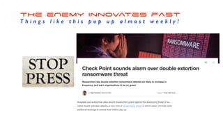 The eNemy Innovates fast
T h i n g s l i k e t h i s p o p u p a l m o s t w e e k l y !
 