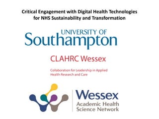Critical Engagement with Digital Health Technologies
for NHS Sustainability and Transformation
 