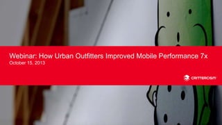 Webinar: How Urban Outfitters Improved Mobile Performance 7x
October 15, 2013

 