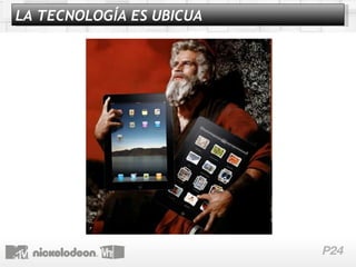 LA TECNOLOGÍA ES UBICUA 