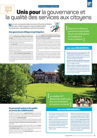 ÉTHIQUE ET GESTION
Unis pour la gouvernance et
la qualité des services aux citoyens
NOUS NOUS ENGAGEONSÀ :
▶	 Rechercher constamment à améliorer les
servicesofferts,enconcertationavecetpour
les citoyens et sur base de l’expérience du
personnel communal.
▶	 Renforcerla motivation du personnel parune
dynamisation de la gestion des ressources hu-
maines :objectifs,évaluation,formationconti-
nue,valorisation,évolutiondecarrière,bien-être
autravail,qualitéducadredetravail,etc.
▶	 Rechercher, pour les emplois à pourvoir, les
meilleurs profils.
▶	 Maitriserlescoûtsdepersonneldansunsou-
ci de bonne gouvernance, de bonne gestion
communale,etenadéquationavecuneeffica-
citéoptimaledesservicesàrendreauxcitoyens.
▶	 Mettreenplacele2ème
pilierdepensionpour
lesagentscontractuelsdès 2019. Concrète-
ment,lesystèmepermettraderéduireledif-
férentieldepensionentrelesagentsnommés
etlesagentscontractuelstoutenmaintenant
souscontrôlel’évolutiondufinancementdes
pensions communales. Il s’agit d’une mesure
d’équité et de saine gestion.
Notrevision : une commune moderne au service et à l’écoute de ses habitants
Nosvaleurs : probité, transparence, respect et professionnalisme
Notre gouvernance : responsabilisation, motivation et participation
Une gouvernance éthique et participative
Lors de la mandature 2012 – 2018, nous avons favorisé la re-
cherchedesynergiesgarantesd’efficacitéetd’économies
d’échelles.Ainsi,laconcertationpermanenteavecleCPASet
les organismes para-communaux a permis de procéder à un
monitoring permanent des besoins de financement tout en
recherchantunhautniveaudeservices.
Des marchéspublics ont été lancés, sous la forme de mar-
chés conjoints ou de centrales de marchés afin de réduire
lesdémarchesadministrativesetd’améliorerlesconditions
financières du marché pourla commune, le CPAS et/ou les
organismes para-communaux.
Lepaysageinstitutionneldelacommuneaétésimplifié :lamise
en place de la RCA“ Chaudfontaine Développement ” per-
mettrauneoptimisationdescréditsdédicacésauxinfrastruc-
turessportivescommunales.LeRoyalSyndicatd’Initiatives’est
vuconfierlagestiondel’ensembledesactivitéssituéessurle
ParcdesSources(SourceORama,plainedejeux,MaisonSau-
veur,Minigolf).
De la sorte, la gestion de l’ensemble des activités spor-
tivesettouristiquesestrationaliséeautraversdedeux
structures clairement identifiées.
La gouvernance a également été au cœurdes processus de
décision. Ainsi, avant les nouvelles dispositions décrétales
prises par le Gouvernement Wallon, la commune de
Chaudfontaineavaitdéjàdécidéquelesmembresducollège
quiétaientamenésàexercerd’autresmandatsdanslecadre
de leur fonction communale, le feraient à titre gracieux.
Cette disposition est d’application à Chaudfontaine depuis
30 ans.
La commune de Chaudfontaine s’est dotée de plusieurs
outils d’information et de participation citoyennes : conseil
consultatifdesaînés,conseilcommunaldesenfants,CCATM,
applicationsinformatiques,multiplesréunionsd’information
etdeconcertationaveclapopulationau-delàdesobligations
réglementaires.
Un personnel motivé et de qualité
au service des Calidifontains !
Chaudfontaine est reconnue pour la qualité des services mis à la disposition
descitoyens :horairesd’accueilcorrespondantauxbesoins(notammentensoirée
le jeudi et le samedi matin), conseils pertinents dans les divers domaines, etc…
Tout cela grâce à un personneldequalité.
Durantlamandature2012–2018,malgrélescontraintesfinancièresquiontpesé
surlescommunesetcontrairementàcequis’estpassédansnombredecommunes,
le niveau de l’emploi a été maintenu sans aucun licenciement pour raison
économique.
Dans le même temps, une gestion rigoureuse des crédits a permis de revalo-
riser le personnel communal doté des échelles barémiques les plus basses.
La concertation sociale a également été privilégiée au travers des réunions
fréquentes des comités de concertation et de négociation.
Par ailleurs, le financement d’un 2ème
pilier de pension est assuré pour les
agents communaux contractuels.
[Respecteruneéthiquede
gouvernanceirréprochable
dansleseulintérêtgénéral
deChaudfontaine
etdeseshabitants. ]
[LescandidatsUP!
disposentdesprofilsrequis
danstouslesdomaines
delagestioncommunale. ]
NOUS NOUS ENGAGEONSÀ :
▶	 Respecter, dans toutes les actions menées, une
éthique de gouvernance irréprochable dans le seul
intérêtgénéraldeChaudfontaineetdeseshabitants.
▶	 Renforcerladémocratieparticipative dans tous les
domaines de la gestion communale.
▶	 Permettreauxcitoyensdesélectionnerleursprojets
favorisetconstaterimmédiatementleurimpactfinan-
cier sur le budget communal.
▶	 Mettre à profit les compétences de nos élus pour
exercerlesmissionscommunalesetdéfendrelesinté-
rêts de Chaudfontaine à tous les niveaux de pouvoir.
LescandidatsdeUP !disposentdesprofilsrequisdans
tous les domaines de la gestion communale et des
structures intercommunales.
15Programme UP! • Élections communales du 14 octobre 2018 •
 