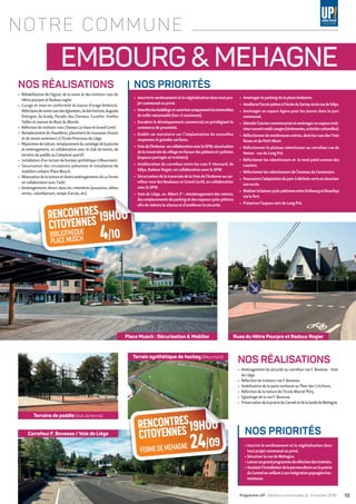 NOTRE COMMUNE
EMBOURG  MEHAGNE
NOS RÉALISATIONS
•	 Réhabilitation de l’égout, de la voirie et des trottoirs rues du
Hêtre pourpre et Radoux rogier.
•	 Curage et mise en conformité du bassin d’orage Ambiorix.
RéfectionsdevoirieruesdesEglantiers,dubelHorizon,Auguste
Delvigne, de Grady, Paradis des Chevaux, Cuvelier, Vieilles
Tailles et avenue du Bout du Monde.
•	 Réfection de trottoirs rues Champs Là-Haut et Grand Cortil.
•	 Remplacementdechaudières,placementdenouveauxchassis
et de stores extérieurs à l’Ecole Princesse de Liège.
•	 Réparationdetoiture,remplacementducarrelagedelapiscine
et aménagement, en collaboration avec le club de tennis, de
terrains de paddle au Complexe sportif.
•	 Installation d’un terrain de hockey synthétique à Bleurmont.
•	 Sécurisation des circulations piétonnes et installation de
mobiliers urbains Place Musch.
•	 RénovationdelatoitureetdiversaménagementsdeLaFerme
en collaboration avec l’asbl.
•	 Aménagements divers dans les cimetières (ossuaires, allées
vertes, colombarium, rampe d’accès, etc)
▶▶ Inscrireleverdissementetlavégétalisationdanstoutpro-
jet communal ou privé.
▶▶ Interdirelesbuildingsetautoriseruniquementlesimmeubles
de taille raisonnable (rez+2 maximum).
▶▶ Encadrer le développement commercial en privilégiant le
commerce de proximité.
▶▶ Etablir un moratoire sur l’implantation de nouvelles
moyennes et grandes surfaces.
▶▶ Voiedel’Ardenne:encollaborationavecleSPW,sécurisation
delatraverséeduvillageenfaveurdespiétonsetcyclistes
(espaces partagés et trottoirs).
▶▶ Amélioration du carrefour entre les rues P. Henvard, de
Sélys, Radoux Rogier, en collaboration avec le SPW.
▶▶ Sécurisation de la traversée de la Voie de l’Ardenne au car-
refour ruse des Bouleaux et Grand Cortil, en collaboration
avec le SPW.
▶▶ Voie de Liège, av. Albert 1er
: réaménagement des voiries,
desemplacementsdeparkingetdesespacescyclo-piétons
afin de réduire la vitesse et d’améliorer la sécurité.
▶▶ Aménager le parking de la placeAmbiorix.
▶▶ Améliorerl’accèspiétonàl’écoleduSartayvialaruedeSélys.
▶▶ Aménager un espace Agora pour les jeunes dans le parc
communal.
▶▶ Démolirl’anciencommissariatetaménagerunespaceexté-
rieurcouvertmulti-usages(cérémonies,activitésculturelles).
▶▶ Réfectionnerdenombreusesvoiries,dontlesruesdesTrois
Roses et du Petit Mont.
▶▶ Réfectionner le plateau ralentisseur au carrefour rue de
Henne - rue du Long Pré.
▶▶ Réfectioner les ralentisseurs et le rond-point avenue des
Lauriers.
▶▶ Réfectioner les ralentisseurs de l’avenue du Centenaire.
▶▶ Poursuivrel’adaptationduparcàdéchetsvertsetsécuriser
son accès.
▶▶ Réaliserlaliaisoncyclo-piétonneentreEmbourgetBeaufays
via le fort.
▶▶ Préserver l’espace vert du Long Pré.
NOS PRIORITÉS
▶▶Inscrire le verdissement et la végétalisation dans
tout projet communal ou privé.
▶▶Sécuriser la rue de Mehagne.
▶▶Lancerungrandprogrammederéfectiondestrottoirs.
▶▶Soutenirl’installationdelapermaculturesurlaprairie
duCarmelenveillantàsonintégrationpaysagèrehar-
monieuse.
NOS PRIORITÉSCarrefour F. Bovesse / Voie de Liège
Terrains de paddle (club de tennis)
Terrain synthétique de hockey (Bleurmont)
Rues du Hêtre Pourpre et Radoux RogierPlace Musch : Sécurisation  Mobilier
NOS RÉALISATIONS
•	 Aménagement de sécurité au carrefour rue F. Bovesse - Voie
de Liège.
•	 Réfection de trottoirs rue F. Bovesse.
•	 Stabilisation de la paroi rocheuse au Thier des Critchons.
•	 Réfection de la toiture de l’Ecole Marcel Thiry.
•	 Egouttage de la rue F. Bovesse.
•	 PréservationdelaprairieduCarmeletdelalandedeMehagne.
00
/09
19H00RENCONTRES
CITOYENNES
ESPACEBEAUFAYS 3/10
00
/09
00
/09
19H00RENCONTRES
CITOYENNES
BIBLIOTHEQUE
PLACEMUSCH 4/10
19H00RENCONTRES
CITOYENNES
LOCALUP!
RUEVALLÉE23 1/10
19H00RENCONTRES
CITOYENNES
FERMEDEMEHAGNE 24/09
19H00RENCONTRES
CITOYENNES19H00RENCONTRES
ENNES
19H00RENCONTRES
CITOYENNES
LOCALUP!
RUEVALLÉE23 1/10
19Programme UP! • Élections communales du 14 octobre 2018 •
 