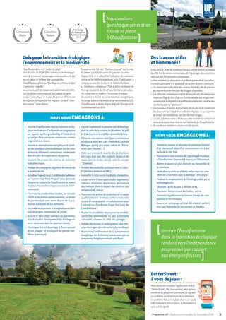 Unispour la transition écologique,
l’environnement et la biodiversité
Chaudfontaine est le 1er
jardin de Liège.
DanslecadreduPCDN(Plancommunaldedéveloppe-
ment de la nature), les paysages remarquables ont été
mis en valeur et doivent être sauvegardés.
ChaudfontaineadhèreauPlanMayaetaobtenulelabel
“ Commune 3 abeilles ”.
LacommuneparticipechaqueannéeàlaSemainedel’arbre.
Touslesarbrescommunauxontleurbulletindesanté.
Le plan “ zéro phyto ” et le plan de gestion différenciée
des espaces verts ont été mis en place. Le label “ cime-
tière nature ” a été obtenu.
Chaque année, l’action “ Rivières propres ” est menée,
de même que la lutte contre les plantes invasives.
Depuis 2014, le tri sélectifet l’utilisation du conteneur
vert pour les déchets organiques sont d’application, y
compris au sein des écoles et de l’administration.
La commune a adopté un “ Plan d’action en faveur de
l’énergiedurableetduclimat ”aveclafixationdesobjec-
tifs à atteindre en matière d’économies d’énergie.
De manière à réduire les consommations énergétiques,
l’éclairagepublicaétéremplacépardesluminairesLED.
Chaudfontaine a obtenu le prix belge de l’énergie et de
l’environnement en 2014.
Des travaux utiles
et bien menés !
Entre2012et2018,denombreuxtravauxontétéréalisésauniveau
des 152 Km de voiries communales, de l’égouttage, des cimetières
ainsi que des 90 bâtiments communaux.
Le bon entretien, la rénovation et le développement de nos infras-
tructures participent à la qualité de vie au sein de notre commune.
•	 Unclassementmulticritèredesvoiriesaétéétabliafindeprioriser
lesinterventionsenfonctiondesbudgetsdisponibles.
•	 Les véhicules communaux ont été renouvelés afin de réduire leur
moyenned’âgede18à12ansetd’améliorerainsileurimpactenvi-
ronnemental,leurfiabilitéetleurefficacitésurleterrain.Lesvéhicules
ontétééquipésde“ géotracer ”.
•	 Les ruisseaux et autres équipements de récolte et de traitement
des eaux ont fait l’objet d’un entretien régulier, ce qui a permis
de limiter les inondations lors des derniers orages.
•	 Le parc à déchets verts d’Embourg a été modernisé, rendant un
service exclusivement réservé aux habitants de Chaudfontaine.
•	 De nombreux mobiliers urbains ont été placés.
NOUS NOUS ENGAGEONSÀ :
▶	 Entretenir,rénoveretsécuriserlesvoiriesenfonction
d’un classement objectif et constamment mis à jour
sur base de leur état.
▶	 Poursuivrelamiseàniveaudel’égouttageàBeaufays,
àChaudfontaine-SourcesetàVaux-sous-Chèvremont.
▶	 Mettre en œuvre un plan trottoirs sur l’ensemble de
la commune.
▶	 Généraliser le principe d’allées vertes dans les cime-
tières en s’inscrivant dans la politique “ zéro phyto ”.
▶	 Finaliser le remplacement de l’éclairage public par la
technologie LED.
▶	 Sécuriser l’accès au parc à déchets verts.
▶	 Poursuivre l’enterrement des bulles à verres.
▶	 Entretenirrégulièrementlesbassinsd’orage,lescana-
lisations et les ruisseaux.
▶	 Assurer un nettoyage optimal des espaces publics
ainsi que l’entretien de nos sentiers et chemins.
NOUS NOUS ENGAGEONSÀ :
▶	 InscrireChaudfontainedanslatransitionécolo-
gique tendant vers l’indépendance progressive
parrapportauxénergiesfossiles,àl’instardece
qu’ont pu faire certaines communes comme
Ungersheim en Alsace.
▶	 Assurerla rationalisation énergétique et instal-
ler des panneaux photovoltaïques sur les toits
de tous les bâtiments communaux, notamment
dans le cadre de coopératives citoyennes.
▶	 Soutenir les projets de création de centrales
hydroélectriques.
▶	 Réaliserdescampagnesrégulièresdemesurede
la qualité de l’air.
▶	 Actualiserl’agendalocal21etdéfendrel’adhésion
au “ Carbon Foot Print Project ” pour diminuer
l’empreintecarbonedeChaudfontaineetmettre
en place des solutions respectueuses de l’envi-
ronnement.
▶	 Favoriser les productions locales, les circuits
courts et les jardins communautaires, un projet
de permaculture avec vente directe de la pro-
duction aux écoles et aux habitants.
▶	 Inscrireleverdissementetlavégétalisationdans
tous les projets, communaux ou privés.
▶	 Assurer le suivi phyto-sanitaire du patrimoine
arboréetlimiterdrastiquementlesabattagesau
strict nécessaire dans les quartiers boisés.
▶	 Développer encore davantage le fleurissement
de nos villages, en privilégiant les plantes mel-
lifères (plan maya).
▶	 GarantirlapérennitédupoumonvertdeBeaufays
danslecadredelacréationdel’Académiedegolf
et d’un cheminement piéton accessible à tous.
▶	 Préservernos espaces verts (parcs communaux
à Embourg et à Vaux, parc Piedboeuf, lande de
Mehagne, prairie du Carmel, colline de Chèvre-
mont, parc Hauster, …).
▶	 Créerune centrale de marché afin de distribuer
des repas bios avec des produits locaux et de
saison dans les écoles, dans le cadre du concept
“ Slowfood ”.
▶	 Installerdes poubelles publiques avec tri sélec-
tif (déchets résiduels et PMC).
▶	 Intensifierlaluttecontrelesdépôtsclandestins.
▶	 Lutter contre l’inoccupation des logements,
l’absence d’entretien des terrains, des haies et
des trottoirs, dans le respect des droits et des
obligations de chacun.
▶	 Poursuivrelesactionsdeprotectiondelanappe
aquifère thermo-minérale, richesse naturelle
unique et remarquable, en collaboration avec
l’entreprise d’embouteillage des eaux de
Chaudfontaine.
▶	 Étudierles possibilités de proposerla rentabili-
sation environnementale du parc automobile
communal au travers de véhicules partagés.
▶	 Installerdesbornesderechargementpourvéhi-
culesélectriquesdanslescentresdenosvillages
▶	 Poursuivre l’amélioration de la performance
énergétique des bâtiments communaux par un
programme budgétaire annuel spécifique.
[Nous voulons
que chaque génération
trouve sa place
à Chaudfontaine ]
[Inscrire Chaudfontaine
dans la transition écologique
tendant vers l’indépendance
progressive par rapport
aux énergies fossiles ]
BetterStreet :
à vous de jouer !
Nous avons mis en place l’application mobile
“ BetterStreet ”. Elle vous permet, ainsi qu’aux
membres du personnel communal de signaler
un problème sur le territoire de la commune.
Ce problème fait alors l’objet d’un suivi rapide,
d’un traitement et d’un retour d’information à
celui qui l’a signalé.
Cimetière
Nature
Prix belge
de l’énergie et
l’environnement
2014
Commune
Maya
3Programme UP! • Élections communales du 14 octobre 2018 •
 