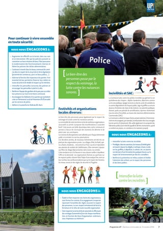 [Lebien-êtredes
personnespasseparle
respectduvoisinage,la
luttecontrelesnuisances
sonores.  ]
[Intensifierlalutte
contrelesincivilités. ]
Festivités et organisations
locales diverses :
Le bien-être des personnes passe également par le respect du
voisinage et la lutte contre les nuisances sonores.
Laconvivialitédenotreterritoireincitedenombreuxorganisateurs
associatifs ou privés à proposer des manifestations à caractère
festif. Cela assure une belle dynamique dans notre commune et
permet à chacun de s’octroyer des moments de détente et de
plaisir avec ses concitoyens.
LesservicesduBourgmestresontsollicitéspourchaqueévénement
public et octroient ou non les autorisations.
Ces dernières années, de nouveaux événements ont été mis sur
pied pardes organisateurs privés. Les villages d’été, de Noël, apé-
ros urbains, braderies... rencontrent un franc succès et répondent
aux attentes de nombre de Calidifontains. Elles viennent s’ajouter
aux fêtes de village déjà existantes dans toutes nos entités.
Cette tendance est à la hausse et nous devons veiller à équilibrer
l’offre et la demande. Les organisations festives ou sportives sur
les espaces publics doivent faire l’objet d’une analyse fine, tant sur
leurnombre,leurprofessionnalismequesurlerespectdeshoraires,
du niveau sonore et des règles de sécurité et d’hygiène.
NOUS NOUS ENGAGEONSÀ :
▶	 Établiretfairerespecterunechartedesorganisateurs,
sousformed’uncontrat,d’unengagementàrespecter
reprenant l’ensemble des règles assurant le respect
despersonnes.Lenon-respectentraîneraitdefactola
fermeture et le refus de toute nouvelle organisation.
▶	 Fairerespecterlanormedebruitautoriséeeneffectuant
des sondages (sonomètres) lors de chaque manifesta-
tion, en fonction des lieux d’organisation : extérieurs,
sous chapiteaux ou intérieurs.
Incivilités et SAC :
La Commune lutte contre les petites incivilités qui gâchent la vie
quotidienne des citoyens : dépôts clandestins, déjections canines
surlavoiepublique,tapagenocturneoudiurne,actesdevandalisme
ouautresdégradationsdel’espacepublic,tagsetgraffitisouencore
absenced’entretiendeshaiesetdestrottoirs.Lesautoritéspubliques
doivent,aprèsunepériodedesensibilisation,réprimersévèrement
touslesactesd’incivilités,autraversdesSanctionsAdministratives
Communales (SAC).
LaCommunearéduitlerisqued’actesportantatteinteàl’environne-
mentenencourageant,parexemple,laverdurisationdesmursaveugles
(via les permis d’urbanisme). Elle veille également à la propreté des
bâtimentspublics(carledéchetappelleledéchet;inversement,quand
unendroitestpropre,onatendanceàlemaintenirpropre).
NOUS NOUS ENGAGEONSÀ :
▶	 Intensifier la lutte contre les incivilités
▶	 Privilégier,danslessanctions,lestravauxd’intérêtgéné-
ralvisantàréparerlesdégâts,ànettoyer,àlaver,àenle-
ver les graffitis, à dépolluer, à cultiver, etc. et assortir
cesderniersd’uneformationdequelquesheuressurle
respectdel’environnementpardeséco-conseillers.
▶	 Renforcer la prévention en milieu scolaire et éveiller
l’attention des enfants sur le respect des personnes
et des biens publics
Pourcontinuerà vivre ensemble
en toute sécurité :
NOUS NOUS ENGAGEONSÀ :
▶	 Augmenter les effectifs sur le terrain, dans nos rues
et en intervention. Afin que les policiers puissent se
concentrersurleursmissionsdebase,ilfautpoursuivre
la modernisation des fonctionnements internes et
libérer les policiers des tâches administratives.
▶	 Continueràinvestirdansleréseaucommunaldecamé-
ras dans le respect de la vie privée et de la législation
(proximité de commerces, parcs et lieux publics,…).
▶	 Valoriserlafonctiondesinspecteursdequartier.Ilest
essentiel de leur permettre d’exercer leur métier en
toutesécuritéetderétablirlerespectqu’ilsméritent.
▶	 Intensifier les patrouilles nocturnes des policiers et
encourager les patrouilles à pied et à vélo.
▶	 Renforcerl’équipedesgardiensdelapaixpouraccroître
leur présence sur tout le territoire communal.
▶	 Accompagnerleshabitantsd’unquartierquisouhaitent
créerunPartenariatLocaldePrévention(PLP)encadré
par les services de police.
▶	 Adhérer à la plateforme fédérale BE-Alert.
7Programme UP! • Élections communales du 14 octobre 2018 •
 