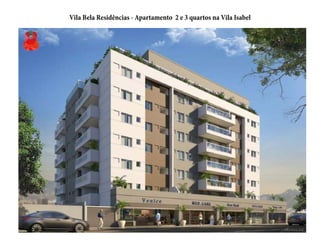 Vila Bela Residências - Apartamento 2 e 3 quartos na Vila Isabel 
 