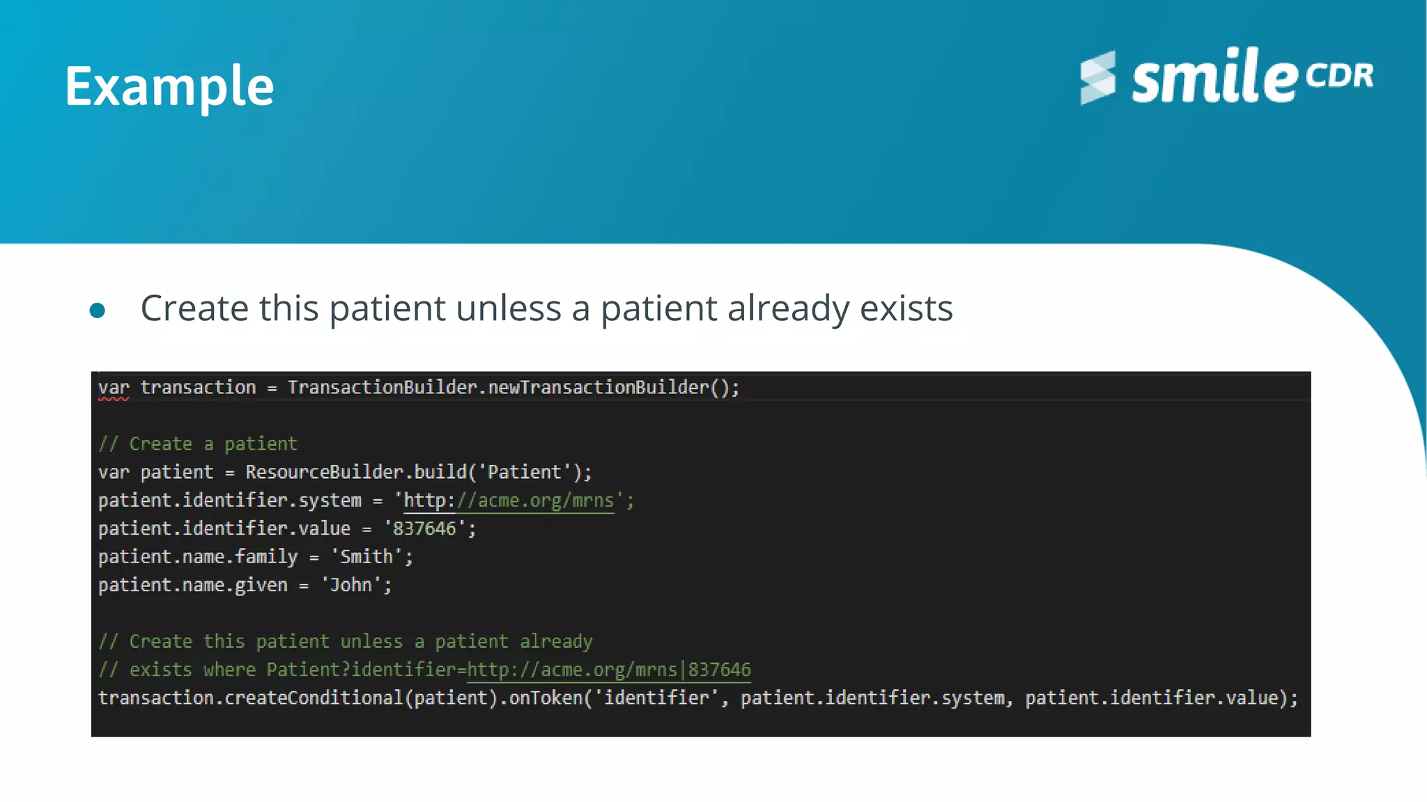 Example
● Create this patient unless a patient already exists
 