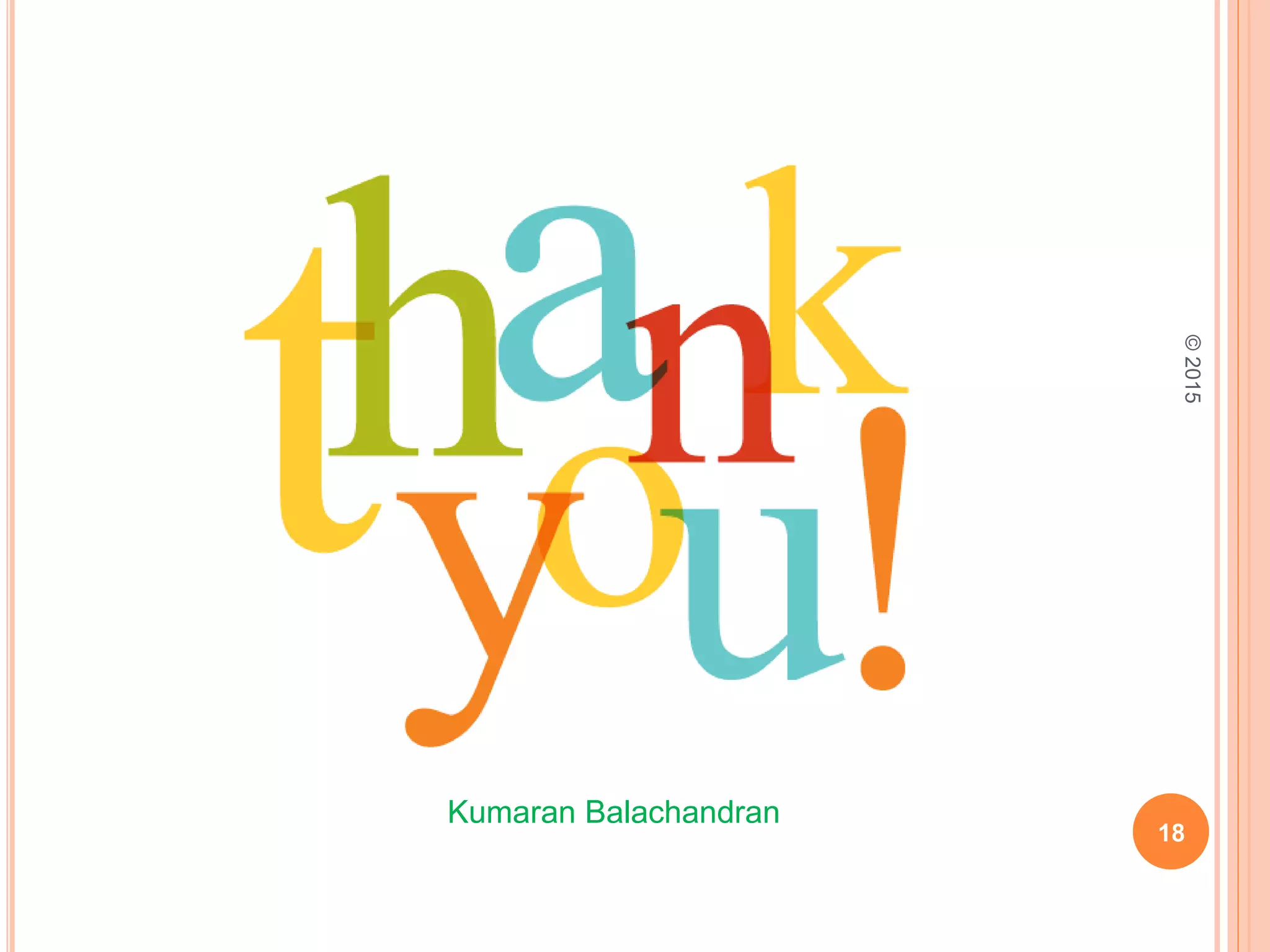 18
Kumaran Balachandran
©2015
 