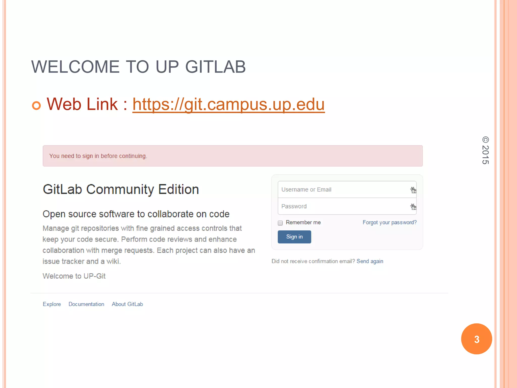 WELCOME TO UP GITLAB
 Web Link : https://git.campus.up.edu
3
©2015
 