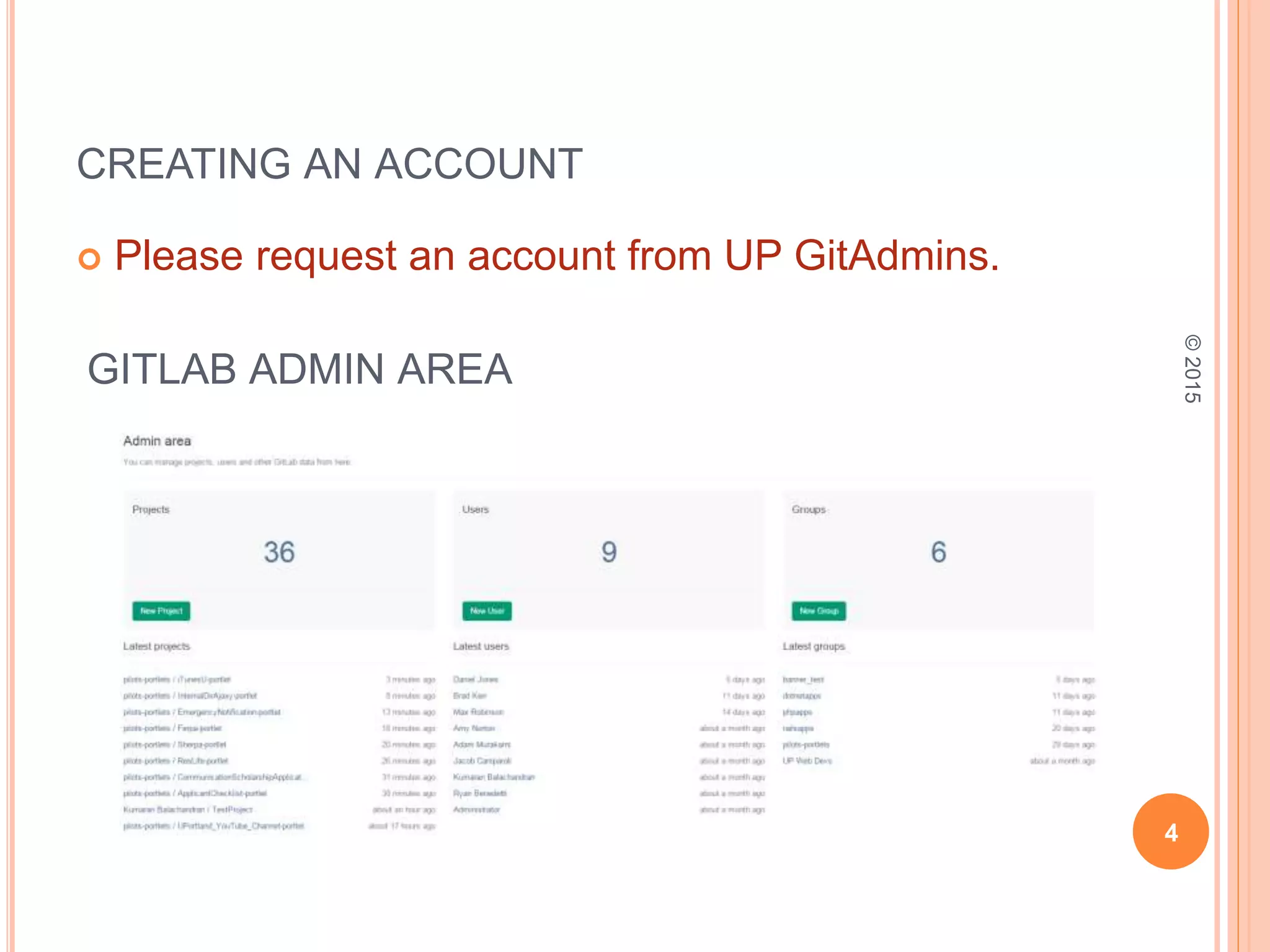 CREATING AN ACCOUNT
 Please request an account from UP GitAdmins.
GITLAB ADMIN AREA
4
©2015
 