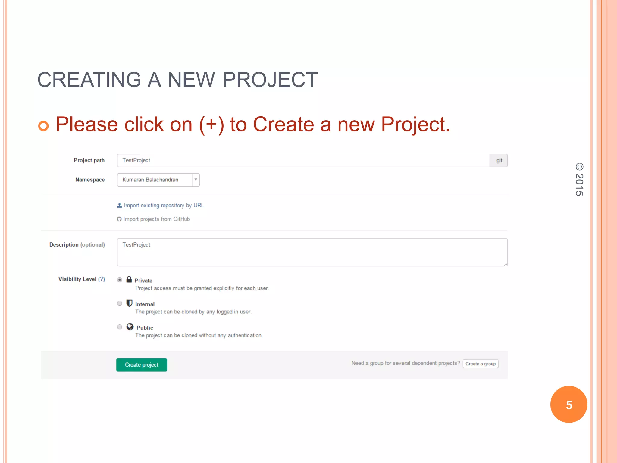 CREATING A NEW PROJECT
 Please click on (+) to Create a new Project.
5
©2015
 