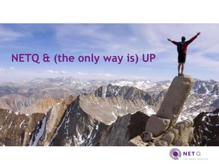 NETQ & (the only way is) UP
 