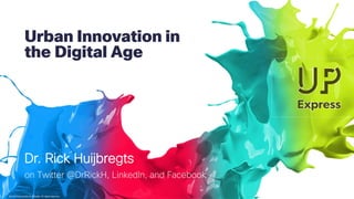 ©2015 Cisco and/or its affiliates. All rights reserved.
Urban Innovation in
the Digital Age
Dr. Rick Huijbregts
on Twitter @DrRickH, LinkedIn, and Facebook
 