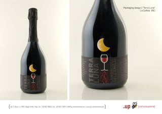 Packaging design | “Terra Luna”
                                                                                                                                                                        La Collina (RE)




Via S. Rocco, 4 | 42100 | Reggio Emilia | Italy | tel.: +39 0522 706933 | fax: +39 0522 433837 | info@up-comunicazione.com | www.up-comunicazione.com
 