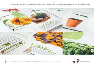 Strumenti editoriali (Brochure | Cartellina | Schede prodotti) “Nordmilano” per Nord Milano Viale De Gasperi n°16/18 20020 Lainate Milano




Via S. Rocco, 4 | 42100 | Reggio Emilia | Italy | tel.: +39 0522 706933 | fax: +39 0522 433837 | info@up-comunicazione.com | www.up-comunicazione.com
 