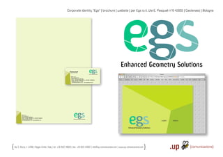Corporate identity “Egs“ | brochure | website | per Egs s.r.l. Via E. Pasquali n°6 40055 | Castenaso | Bologna




Via S. Rocco, 4 | 42100 | Reggio Emilia | Italy | tel.: +39 0522 706933 | fax: +39 0522 433837 | info@up-comunicazione.com | www.up-comunicazione.com
 