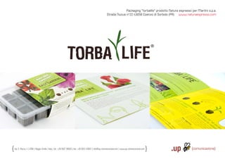 Packaging “torbalife“ prodotto Natura espresso per Martini s.p.a.
                                                                                                         Strada Nuova n°22 43058 Coenzo di Sorbolo (PR) www.naturaespresso.com




Via S. Rocco, 4 | 42100 | Reggio Emilia | Italy | tel.: +39 0522 706933 | fax: +39 0522 433837 | info@up-comunicazione.com | www.up-comunicazione.com
 