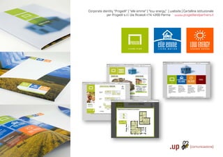 Corporate identity “Progedil” | “elle emme” | “low energy” | website | Cartellina istituzionale
                                                                                                  per Progedil s.r.l. Via Ricasoli n°14 43100 Parma www.progedilandpartners.it




Via S. Rocco, 4 | 42100 | Reggio Emilia | Italy | tel.: +39 0522 706933 | fax: +39 0522 433837 | info@up-comunicazione.com | www.up-comunicazione.com
 