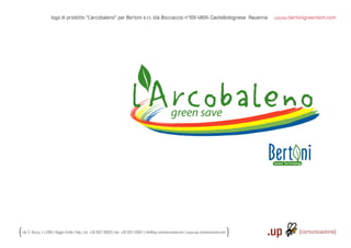 logo di prodotto “L’arcobaleno“ per Bertoni s.r.l. Via Boccaccio n°109 48014 Castelbolognese Ravenna                               www.bertonigreentech.com




Via S. Rocco, 4 | 42100 | Reggio Emilia | Italy | tel.: +39 0522 706933 | fax: +39 0522 433837 | info@up-comunicazione.com | www.up-comunicazione.com
 