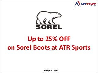 Up to 25% OFF
on Sorel Boots at ATR Sports
ATRSports.com
 