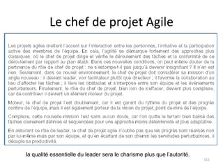 Le chef de projet Agile la qualité essentielle du leader sera le charisme plus que l’autorité. 