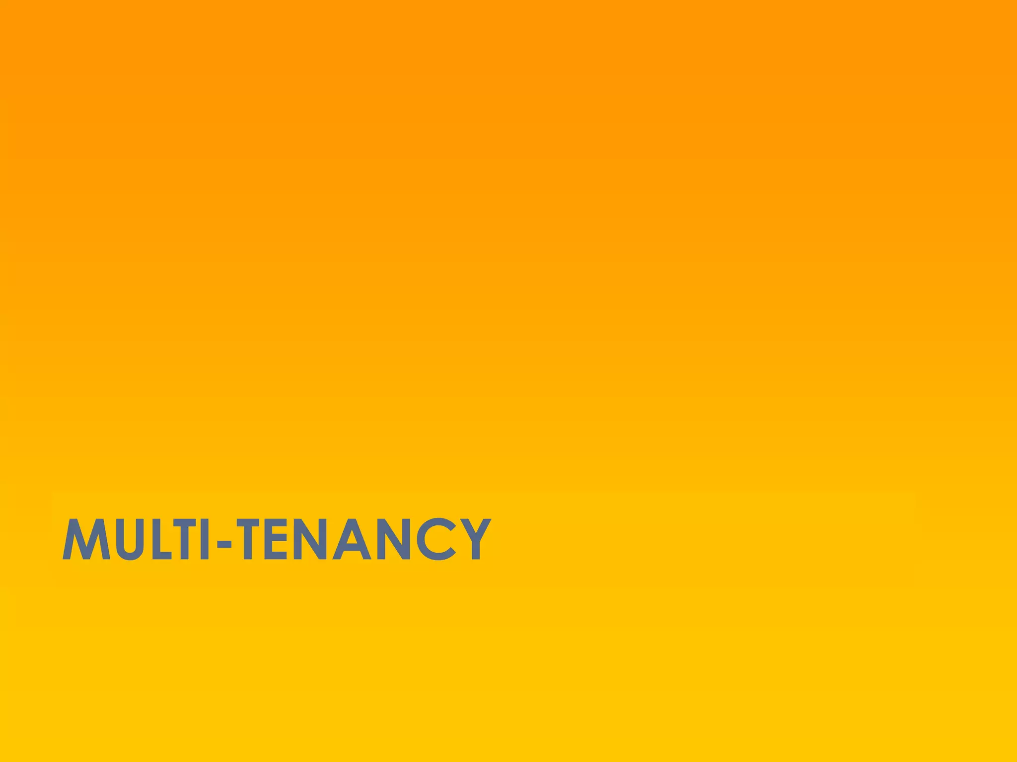 MULTI-TENANCY
 