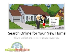 Search Online for Your New Home
Easy to use Tools and Tutorial to get you on your way
For Sale
Call
Pasadena
DEENA
 