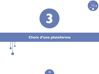 3
Choix d’une plateforme




          18
 
