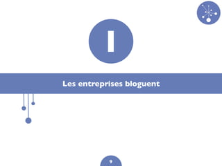 1
Les entreprises bloguent




           9
 