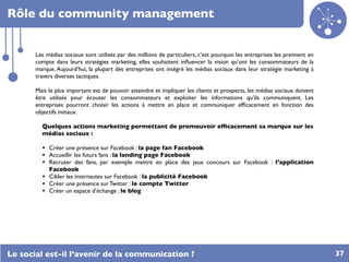 Rôle du community management


       Les médias sociaux sont utilisés par des millions de particuliers, c’est pourquoi le...