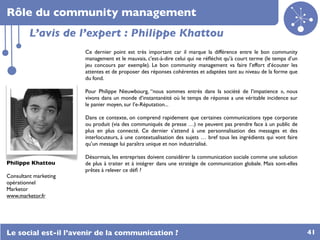 Rôle du community management
         L’avis de l’expert : Philippe Khattou
                       Ce dernier point est tr...