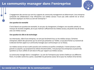 Le community manager dans l’entreprise


       L’engagement	
  des	
  services	
   qui	
  sont	
  les	
  supports	
  du	
...