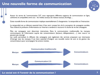 Une nouvelle forme de communication


       Autour du terme de “communication 2.0”, nous regroupons différents supports d...