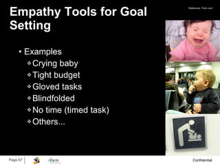Empathy Tools for Goal Setting ,[object Object],[object Object],[object Object],[object Object],[object Object],[object Object],[object Object],Reference: Flickr.com 
