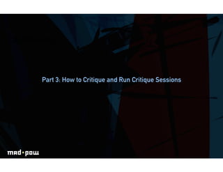 ICE BREAKING




        Part 3: How to Critique and Run Critique Sessions
 