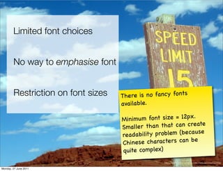 Limited font choices


        No way to emphasise font


        Restriction on font sizes   There is no fancy fonts
    ...