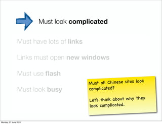 Must look complicated


                Must have lots of links

                Links must open new windows

            ...