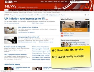 n
                       BBC News site: UK versio

                       Tidy la yo ut, easily scanne d.




Monday, 27 J...