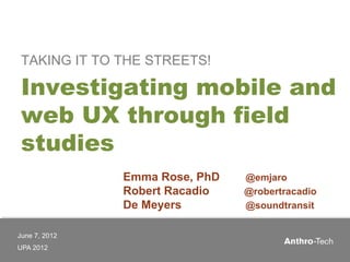 Taking it to the streets: Investigating mobile and web UX through field studies