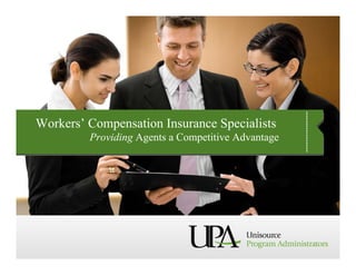 Workers’ Compensation Insurance Specialists
         Providing Agents a Competitive Advantage
 