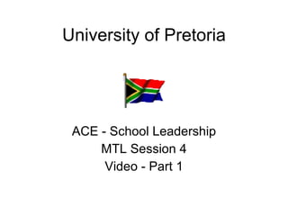 University of Pretoria ACE - School Leadership MTL Session 4 Video - Part 1 