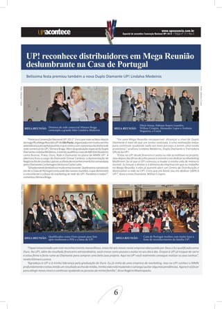 www.upessencia.com.br
                                                                                                              Especial de novembro Convenção Nacional UP! 2012 • Edição nº 13 • Ano 2




                           UP! reconhece distribuidores em Mega Reunião
                           deslumbrante na Casa de Portugal
                           Belíssima festa premiou também a nova Duplo Diamante UP! Lindalva Medeiros
Foto: Ademar Couto




                                                                                                                                                                                        Foto: Ademar Couto
                                                                                                                              Dênis Souza, Fabiana Soares Leandro,
                          MEGA REUNIÃO: Diretora de rede comercial Silmara Braga                       MEGA REUNIÃO:          Willian Crispim, Alexandre Lopes e Antônio
                                        contempla a grande líder Lindalva Medeiros                                            Nogueira, o Ceará


                         “Parecia a Convenção Nacional UP! 2011”. Foi o que mais se falou depois         “Foi uma Mega Reunião inesquecível. Alcançar o nível de Duplo
                     da magnífica Mega Reunião UP! de São Paulo, organizada com muito carinho         Diamante é mais do que um sonho realizado, é uma motivação maior
                     pela liderança da capital paulista, e que contou com a presença da diretora de   para continuar ajudando cada vez mais pessoas a terem uma renda
                     rede comercial da UP!, Silmara Braga. Além da graduação especial da Duplo        proveitosa”, analisou Lindalva Medeiros, Duplo Diamante e Treinadora
                     Diamante Lindalva Medeiros, o evento qualificou mais de 600 distribuidores       Oficial da UP!.
                     como Bronze, Prata, Ouro, Rubi e Diamante no plano de MMN UP!. A                    “Estou na UP! desde fevereiro e antes eu não acreditava no projeto,
                     abertura ficou a cargo do Diamante Osmar Cardoso, a Apresentação de              mas depois das férias de julho passei a investir e me dedicar ao Marketing
                     Negócios foi de Lourdes Lipener, e a festa de reconhecimento foi comandada       Multinível, foi aí que a UP! começou a mudar a minha vida de maneira
                     pelos Diamantes Carlomagno Ventura e Carlos Leite.                               incrível. Eu trouxe o diretor e a diretora da empresa em que eu trabalho
                         “Simplesmente fantástico e muito emocionante. Quebramos o protocolo          na Mega Reunião, e eles já querem abrir um Centro de Distribuição e
                     em ter a Casa de Portugal como sede das nossas reuniões, o que demonstra         desenvolver a rede na UP!. Creio que em breve vou me dedicar 100% à
                     o crescimento e a força do marketing de rede da UP!. Parabéns a todos!”,         UP!”, disse o novo Diamante Willian Crispim.
                     comentou Silmara Braga.
    Fotos: Ademar Couto




                                        Qualificados como Ouro posam para foto                                                    Casa de Portugal recebeu com muito luxo a
                          MEGA REUNIÃO: após receberem o PIN e a faixa da UP!                           MEGA REUNIÃO:             festa de reconhecimento da família UP!


                        “Fiquei emocionada com este reconhecimento maravilhoso, estou há seis meses nesta empresa abençoada por Deus e fui qualiﬁcada como
                     Ouro. Na UP!, além do resultado ﬁnanceiro extraordinário, você cresce como pessoa e evolui no seu dia a dia. Graças à UP! já troquei de carro
                     e estou ﬁrme e forte rumo ao Diamante para comprar uma bela casa própria. Aqui na UP! você realmente consegue realizar os seus sonhos”,
                     revela Gilmara Lucena.
                        “Agradeço à UP! e à minha liderança pela graduação de Ouro. Eu já vinha de uma empresa de marketing, mas na UP! conheci o MMN
                     profundamente e estou tendo um resultado acima da média, minha vida está mudando e consegui quitar algumas pendências. Agora é só focar
                     para atingir novos níveis e continuar ajudando as pessoas da minha família”, disse Rogério Mastropaolo.




                                                                                                       6
 